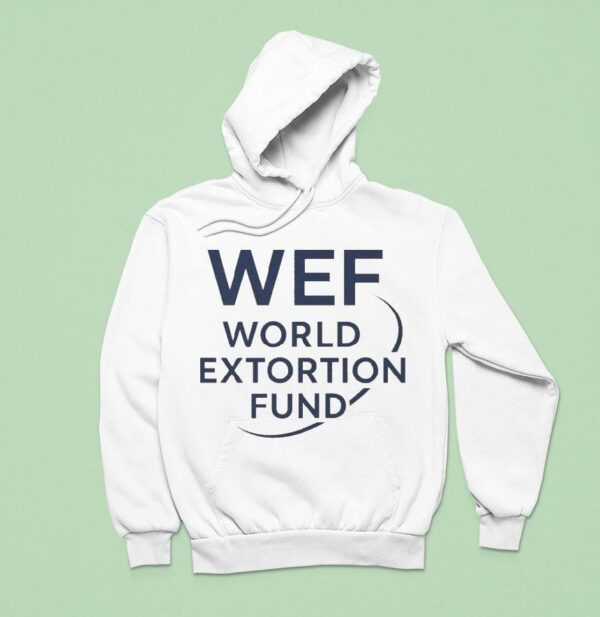 Wef World Extortion Fund Hoodie