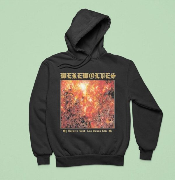 Werewolves My Enemies Look And Sound Like Me Hoodie