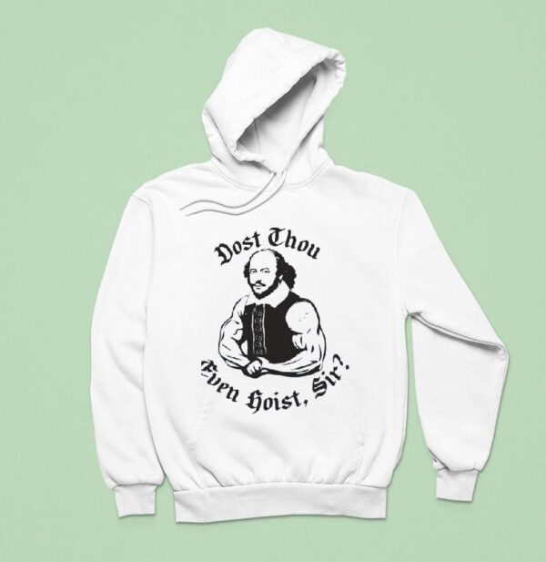 William Shakespeare Dost Thou Even Hoist Sir Hoodie