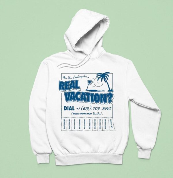 Willis Know How Are You Looking For A Real Vacation Hoodie