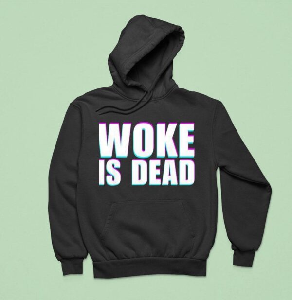Woke Is Dead Funny Sarcastic Slogan Hoodie