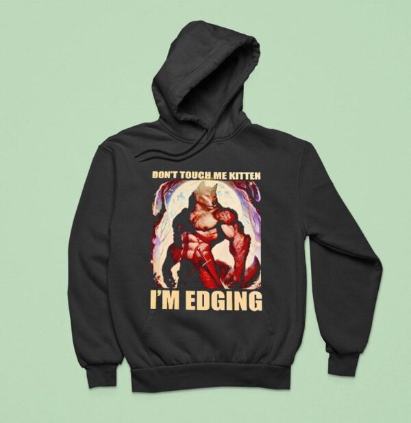 Wolf Muscle Don T Touch Me Kitten I M Edging Hoodie