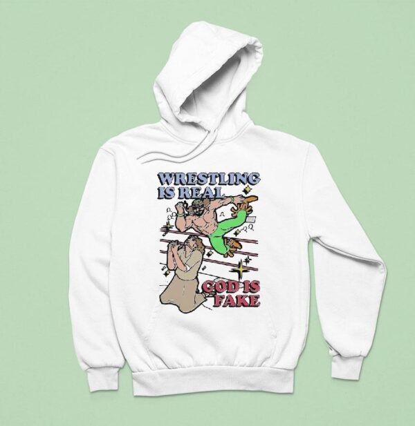 Wrestling Is Real God Is Fake Hoodie