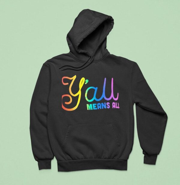 Y All Means All Colors Hoodie