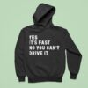 Yes Its Fast No You Can T Drive I Hoodie