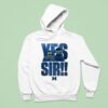 Yes Sir Sherrone Moore Coach Michigan Wolverines Hoodie