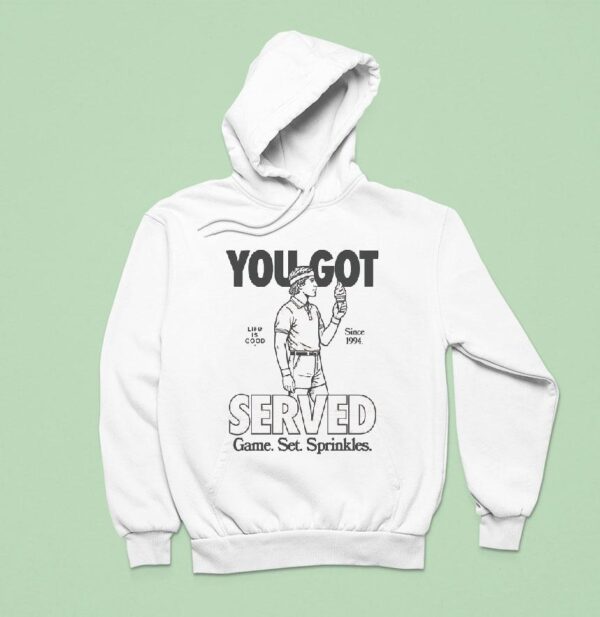 You Got Served Game Set Sprinkles Life Is Good Since Hoodie