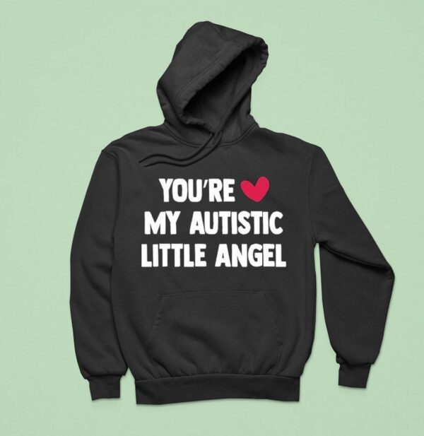 You Re Love My Autistic Little Angel Hoodie