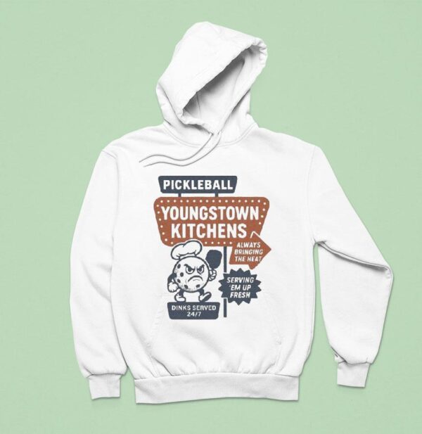 Youngstown Kitchens Pickleball Always Bringing The Heat Serving Em Up Fresh Hoodie