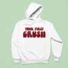 Your First Crush Hoodie