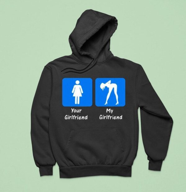 Your Girlfriend My Girlfriend Hoodie