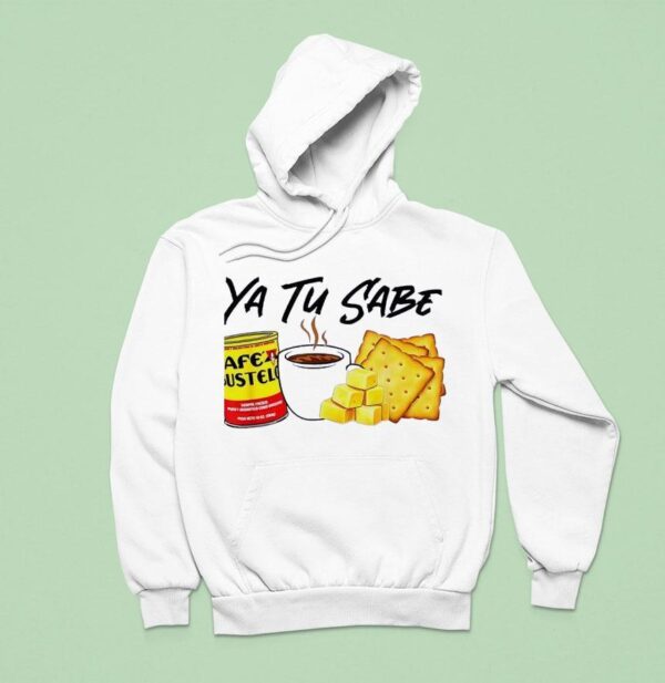 Yu Tu Sabe Cafe Bustelo Hoodie