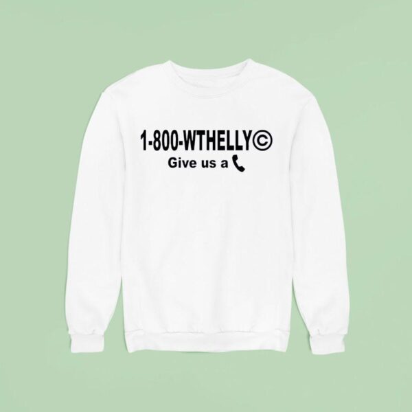 Wthelly Give Us A Phone Sweatshirt