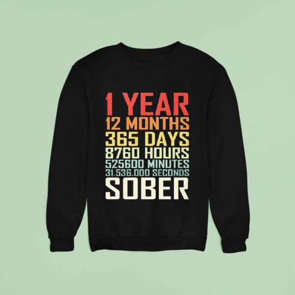 Year Months Days Sober Sweatshirt