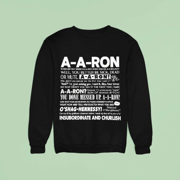 A A Ron Where Are You Where Is A A Ron Right Now No A A Ron Huh Well You Better Be Sick Sweatshirt