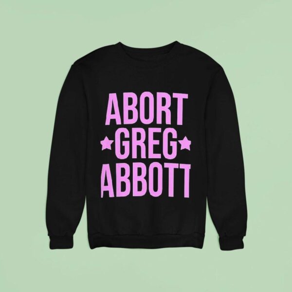 Abort Greg Abbot Sweatshirt