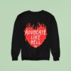 Advocate Like Hell Hear Sweatshirt