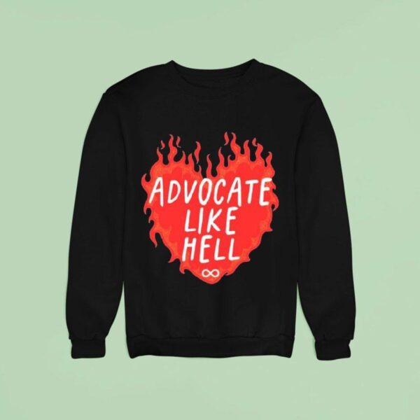Advocate Like Hell Hear Sweatshirt