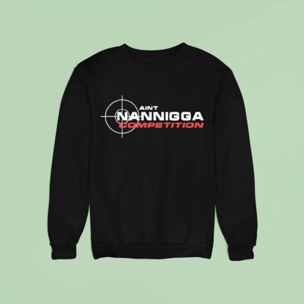 Aint Nanigga Competition Sweatshirt