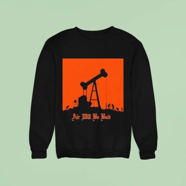 Air Will Be Bud Sweatshirt