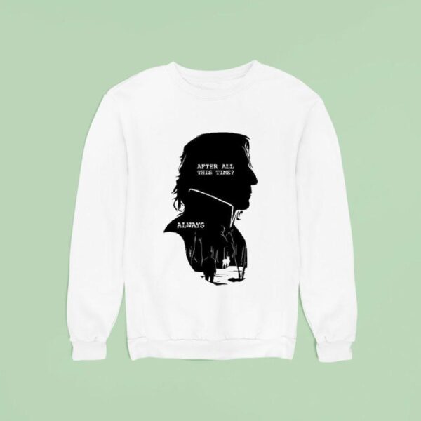 Alan Rickman After All This Time Always Sweatshirt