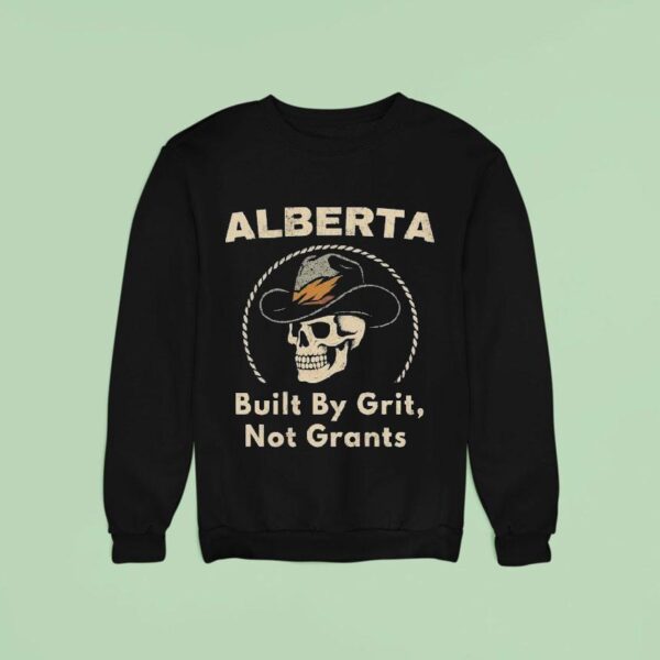 Alberta Built By Grit Not Grants Skull Sweatshirt