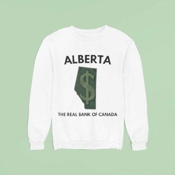 Alberta The Real Bank Of Canada Sweatshirt