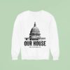 Alex Jones Crackdown Our House Sweatshirt