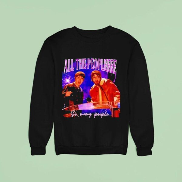 All The Peopleee So Many People Oasis Band Sweatshirt