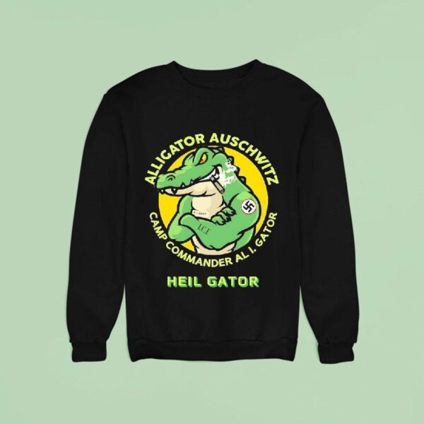 Alligator Auschwitz Camp Commander Al I Gator Heil Gator Sweatshirt