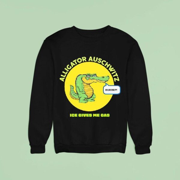 Alligator Auschwitz Ice Gives Me Gas Sweatshirt