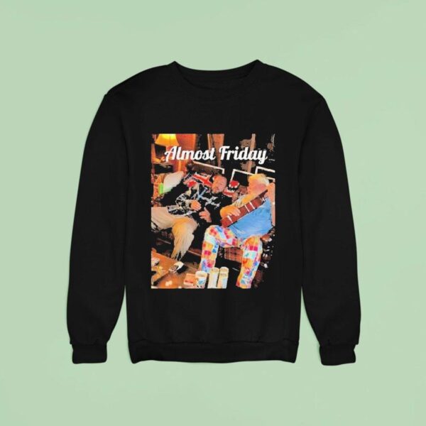 Almost Friday Sandler And Daly Sweatshirt