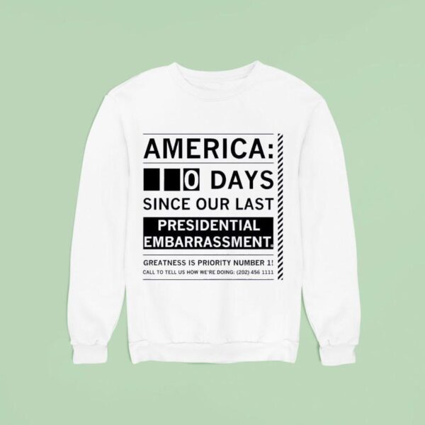 America Days Since Our Last Presidential Embarrassmen Sweatshirt
