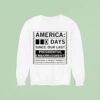 America Days Since Our Last Presidential Embarrassment Greatness Is Priority Number Call To Tell Us How We Re Doing Sweatshirt