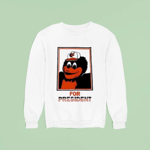 An Deacon The Oriole Bird For Presiden Sweatshirt