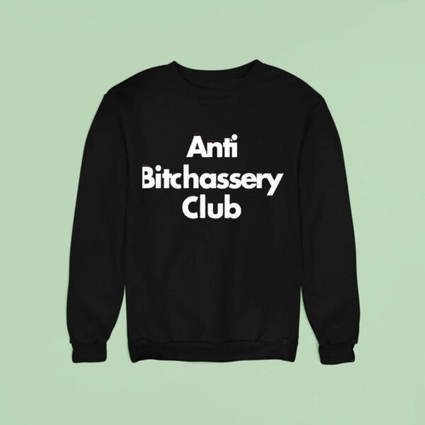 Anti Bitchassery Club Sweatshirt