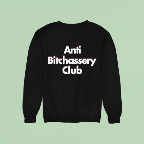 Anti Bitchassery Club Sweatshirt