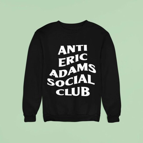 Anti Eric Adams Social Club Sweatshirt