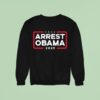 Arrest Obama No One Is Above The Law Sweatshirt
