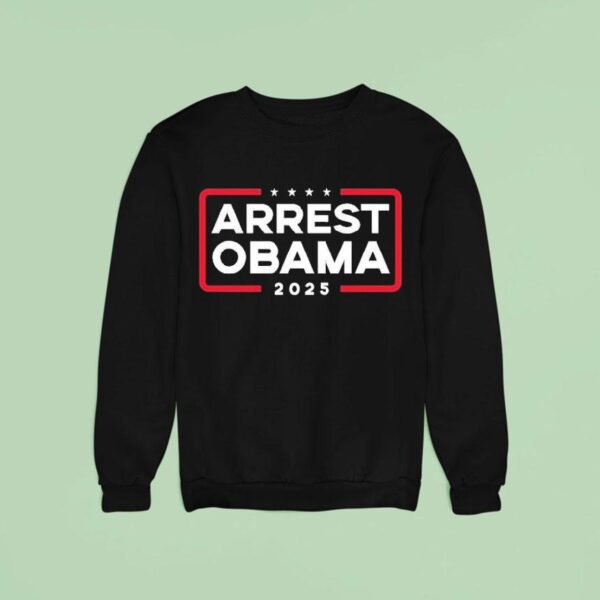 Arrest Obama No One Is Above The Law Sweatshirt