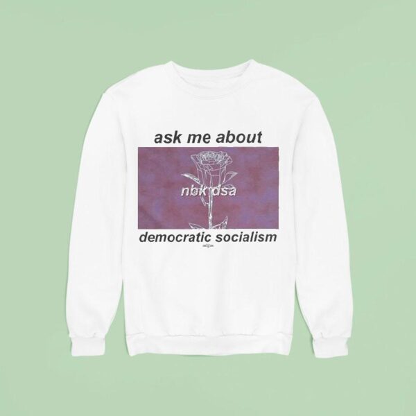 Ask Me About Democratic Socialism North Brooklyn Nbk Dsa Sweatshirt