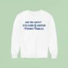 Ask Me About Our Lord And Savior Pedro Pascal Sweatshirt