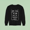 Baby Queen You Look At Me And The Darkness Leaves Sweatshirt