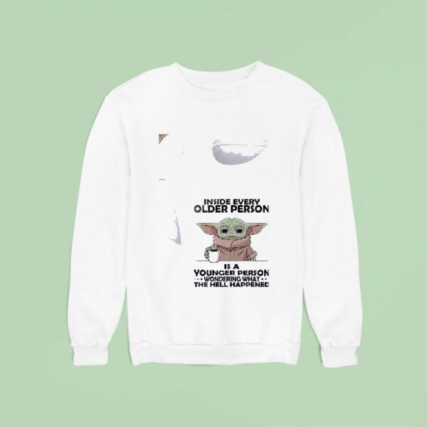 Baby Yoda Inside Every Older Person Is A Younger Person Sweatshirt