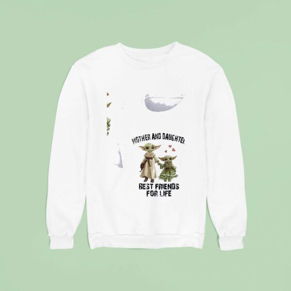 Baby Yoda Mother And Daughter Best Friends For Life Sweatshirt