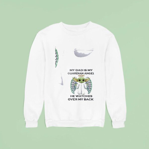 Baby Yoda My Dad Is My Guardian Angel He Watches Over My Back Sweatshirt