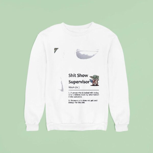 Baby Yoda Shit Show Supervisor Sweatshirt