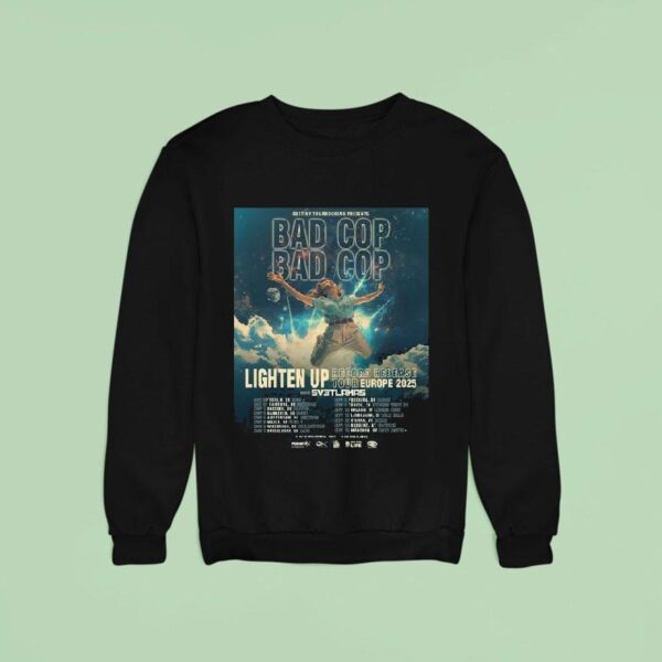 Bad Cop Bad Cop Lighten Up Record Release Tour Europe Punk Rock Tour Dates Sweatshirt