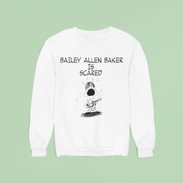 Bailey Allen Baker Bailey Allen Baker Is Scared Sweatshirt