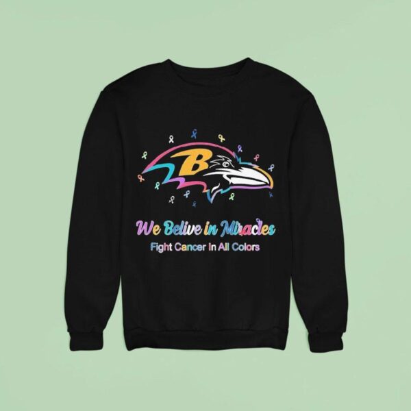 Baltimore Ravens X Cancer Awareness We Believe In Miracles Fight Cancer In All Colors Sweatshirt